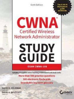 CWNA Certified Wireless Network Administrator Study Guide Exam CWNA-108 (6th Edition)