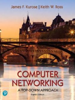 Computer Networking; A Top down Approach (8th Edition)