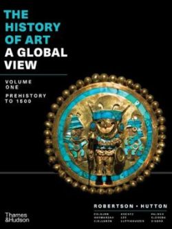 The History of Art; A Global View; Prehistory to 1500 (Volume 1)- (1st Edition)