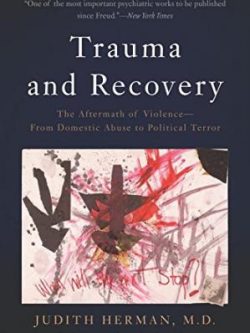 Trauma and Recovery ; the Aftermath of Violence, From Domestic Abuse to Political Terror (1st Edition)