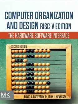 Computer Organization and Design RISC-V Edition: The Hardware Software Interface (2nd Edition)