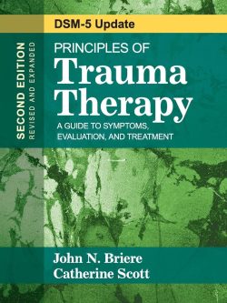 Principles of Trauma Therapy: A Guide to Symptoms, Evaluation and Treatment (DSM-5 Update) (2nd Edition)