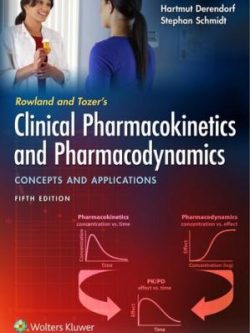 Rowland and Tozer's Clinical Pharmacokinetics and Pharmacodynamics; Concepts and Applications (5th Edition)
