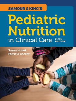 Samour & King's Pediatric Nutrition in Clinical Care (5th Edition)