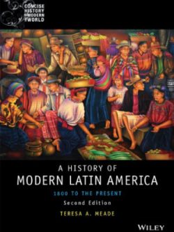 A History of Modern Latin America; 1800 to the Present (2nd Edition)