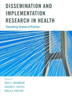 Dissemination and Implementation Research in Health; Translating Science to Practice (1st Edition)
