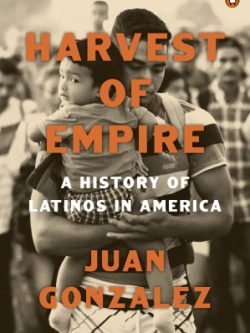 Harvest of Empire; A History of Latinos in America (2nd Edition)