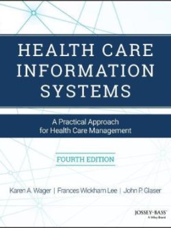 Health Care Information Systems; A Practical Approach for Health Care Management (4th Edition)