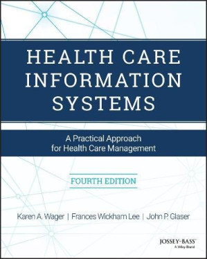 Health Care Information Systems; A Practical Approach for Health Care Management (4th Edition)