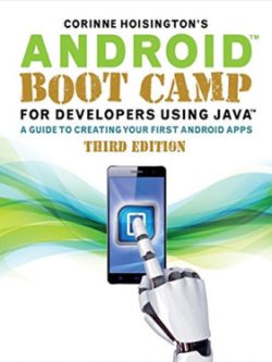 Android Boot Camp for Developers Using Java; A Guide to Creating Your First Android Apps (3rd Edition)