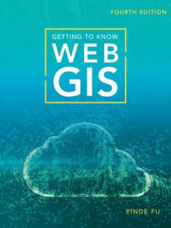 Getting to Know Web GIS (4th Edition)