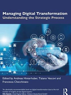 Managing Digital Transformation; Understanding the Strategic Process (1st Edition)