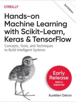 Hands-On Machine Learning with Scikit-Learn, Keras, and TensorFlow (3rd Edition)