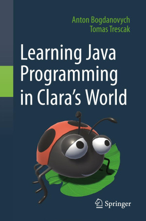 Learning Java Programming in Clara‘s World (1st Edition)