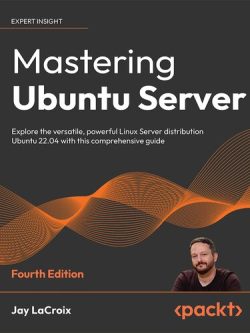 Mastering Ubuntu Server (4th Edition)