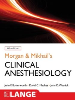 Morgan & Mikhail’s Clinical Anesthesiology (6th Edition)