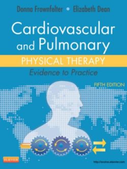 Cardiovascular and Pulmonary Physical Therapy; Evidence to Practice (5th Edition)