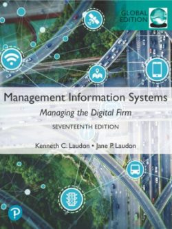 Management Information Systems; Managing the Digital Firm (17th Global Edition)