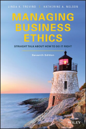 Managing Business Ethics Straight Talk about How to Do It Right (7th Edition)