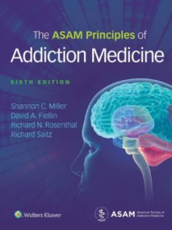 The ASAM Principles of Addiction Medicine (6th Edition)