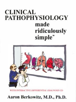 Clinical pathophysiology made ridiculously simple