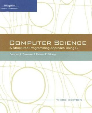Computer Science; A Structured Approach Using C (3rd Edition)