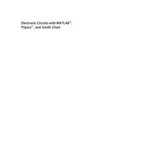 Electronic Circuits with MATLAB; PSpice; and Smith Chart